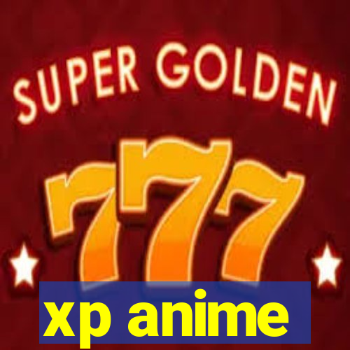 xp anime